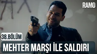 Mehter Marşı ile Saldırı | Ramo 38.Bölüm