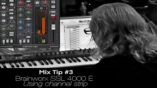 Mix Tip #3  = using the Brainworx SSL 4000E channel strip