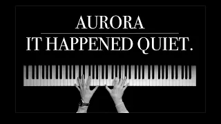 Aurora - It Happened Quiet (Piano Cover)