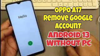 Android 13! OPPO A17 (CPH2477), Remove Google Account, Bypass FRP. Without PC!