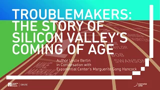 CHM Live | Troublemakers: The Story of Silicon Valley's Coming of Age