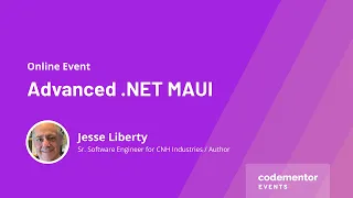 Advanced .NET MAUI | Jesse Liberty | Sr. Software Engineer for CNH Industries / Author