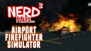 Nerd³ Plays... Airport Firefighter Simulator