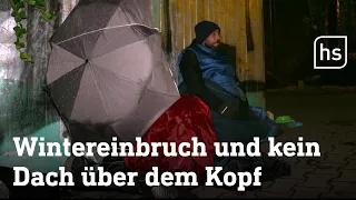 Wie ist der Wintereinbruch für die Obdachlosen | hessenschau