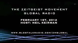 TZM Global Radio Show Feb 1st '12 | Host: Neil Kiernan(VTV) [ THE ZEITGEIST MOVEMENT ]