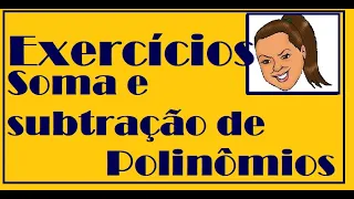 Exercícios - soma e subtração de Polinômios parte 2