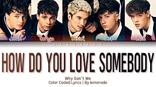 Why Don't We - How Do You Love Somebody [Color Coded Lyrics]