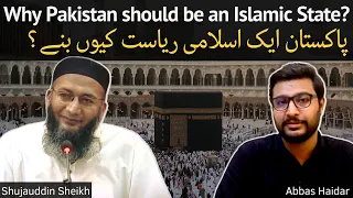 Why Pakistan should become an Islamic State? - Shujauddin Sheikh | Abbas Haidar | ViewPoint #31