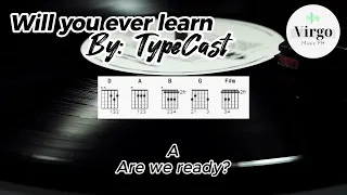 Will you ever learn by Typecast with Chords and Lyrics