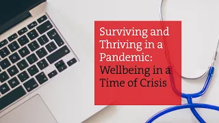 Surviving and Thriving in a Pandemic: Wellbeing in a Time of Crisis – Online discussion