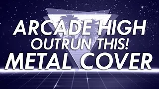 Arcade High - Outrun This! Metal Cover (Retrowave Goes Metal, Vol. 5)