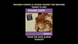 Richard Cheese "Shake Ya Ass" from the 2002 album "Tuxicity"