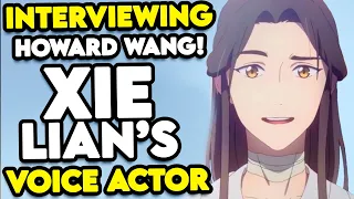 Interview with Xie Lian's Voice Actor, Howard Wang!