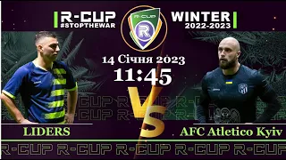 LIDERS 1-5  AFC Atletico Kyiv  R-CUP WINTER 22'23' #STOPTHEWAR в м. Києві