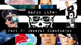 Narco Life: Part  2 - Cienfuegos Release & H-2 Drug Cartel links | Trump Pardons For Favor to AMLO?