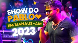 PABLO A Voz Romântica - AO VIVO EM MANAUS-AM Março 2023 (Dodô Diplomata)