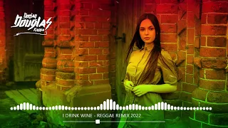 I DRINK WINE  REGGAE REMIX 2022 (( DJ VINKIGS )) ⚡