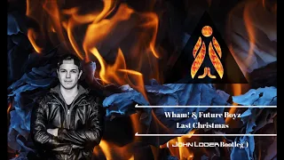 Wham! & Future Boyz - Last Christmas (John Loder Bootleg)