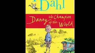 Danny the Champion of the world (Chapters 1-2) Roald Dahl