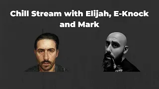 Chill Stream with Elijah Yasi, E-Knock, and Mark