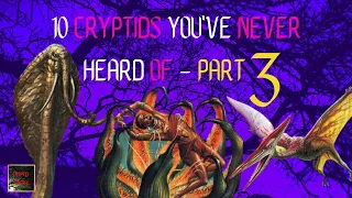 10 Cryptids You've Probably Never Heard Of (Part 3)