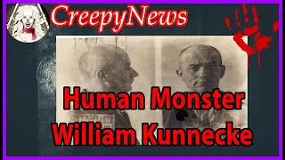 William Kunnecke - The Psycho Who Escaped Justice In 1919 | CreepyNews