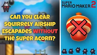 Can you clear Squirrely Airship Escapades WITHOUT the Super Acorn? | Super Mario Maker 2