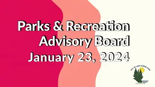 January 23, 2024 Parks & Recreation Advisory Board Meeting