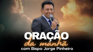 Oração da manhã - com bispo Jorge Pinheiro 27/05/24