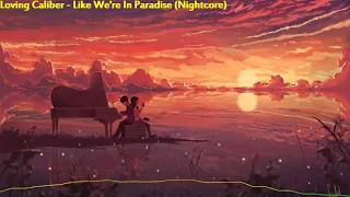 Loving Caliber - Like We're In Paradise (Nightcore)