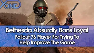 Bethesda Absurdly Bans Loyal Fallout 76 Player For Trying To Help Improve The Game