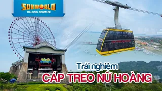 Lần đầu đi Cáp Treo Nữ Hoàng tại Sun World Halong Complex | Khu du lịch Hạ Long Quảng Ninh