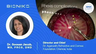 BIONIKO | SURGEON SPOTLIGHT - SOOSAN JACOB | CATARACT AND RHEXIS COMPLICATIONS