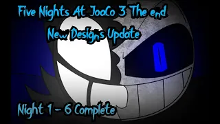 Five Nights At JoaCo 3 The end |New Designs Update| - Night 1/6 Complete.