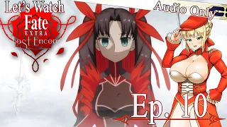 Let's Watch Fate/Extra Last Encore - Episode 10 Commentary [Audio-only, no video]