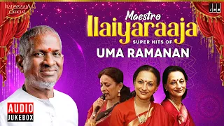 Maestro Super Hits of Uma Ramanan | Isaignani Ilaiyaraaja | 80s Tamil Hits | Uma Ramanan Songs