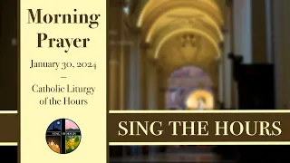 1.30.24 Lauds, Tuesday Morning Prayer of the Liturgy of the Hours