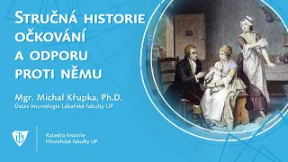 Stručná historie očkování a odporu proti němu (Přednáška Dr. Michala Křupky z Lékařské fakulty UP)