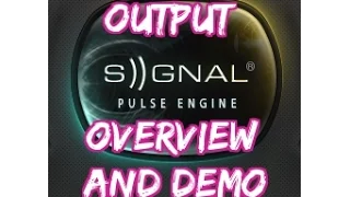 Output - Signal Overview and Demo