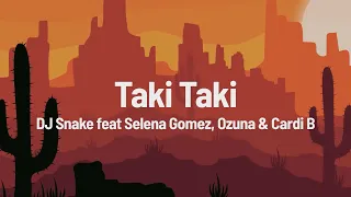 DJ Snake feat Selena Gomez, Ozuna _ Cardi B - Taki Taki (Lyrics)