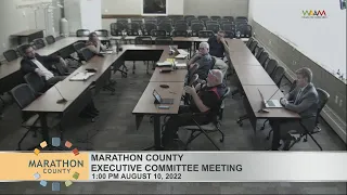 Marathon County Executive Committee Meeting - 8/10/22