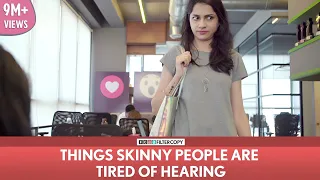 FilterCopy | Things Skinny People Are Tired Of Hearing | Ft. Banerjee, Madhu, Nayana, Viraj