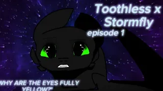 [ Toothless X Stormfly ] episode 1