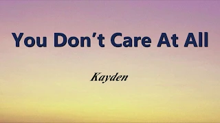 Kayden - You Don’t Care At All (Lyrics)