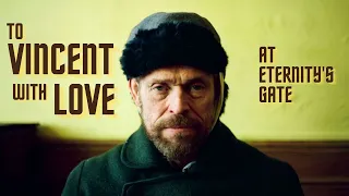 To Vincent, with love | At Eternity's Gate | Film Edit | Paranoid Critic