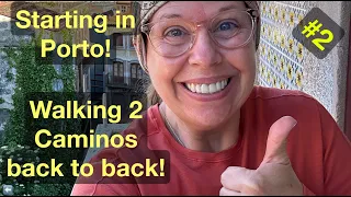 Portuguese Camino ￼Video 2 - starting in Porto Portugal ￼