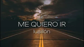 lusillón – Me quiero ir (Lyrics)