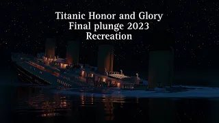 Titanic Honour and Glory - Final Plunge Theory 2023 - Recreation