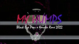 Black Eye Peas x Kmntn My Humps 2022 Rmx!!!