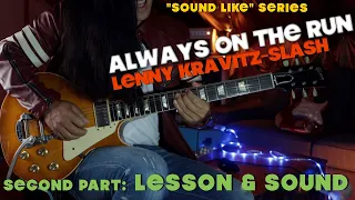 Always on the run (Lenny Kravitz Feat. Slash) | Guitar Lesson  ("Sound Like" series)